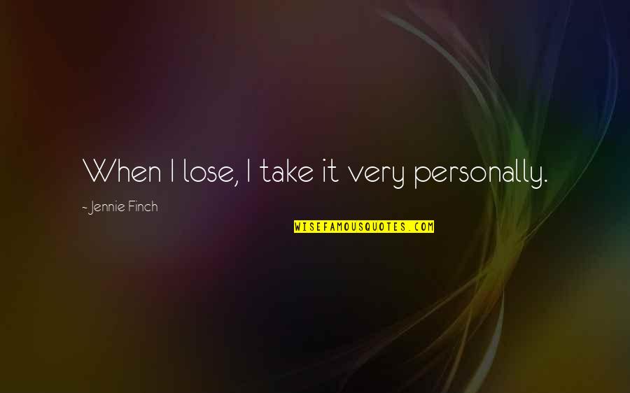 Anestesiado Banda Quotes By Jennie Finch: When I lose, I take it very personally.
