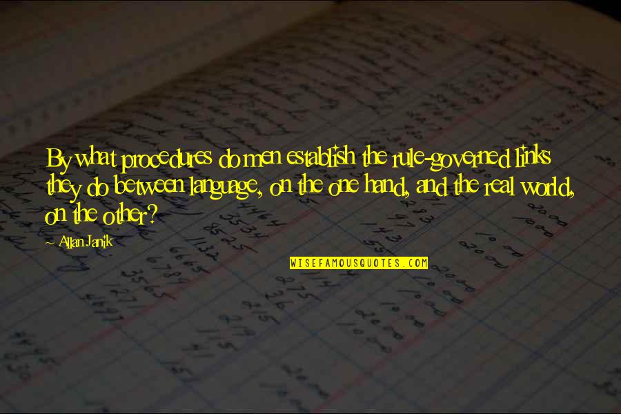 Anesthesia Day Quotes By Allan Janik: By what procedures do men establish the rule-governed Anesthesia Day Quotes By Allan Janik: By what procedures do men establish the rule-governed