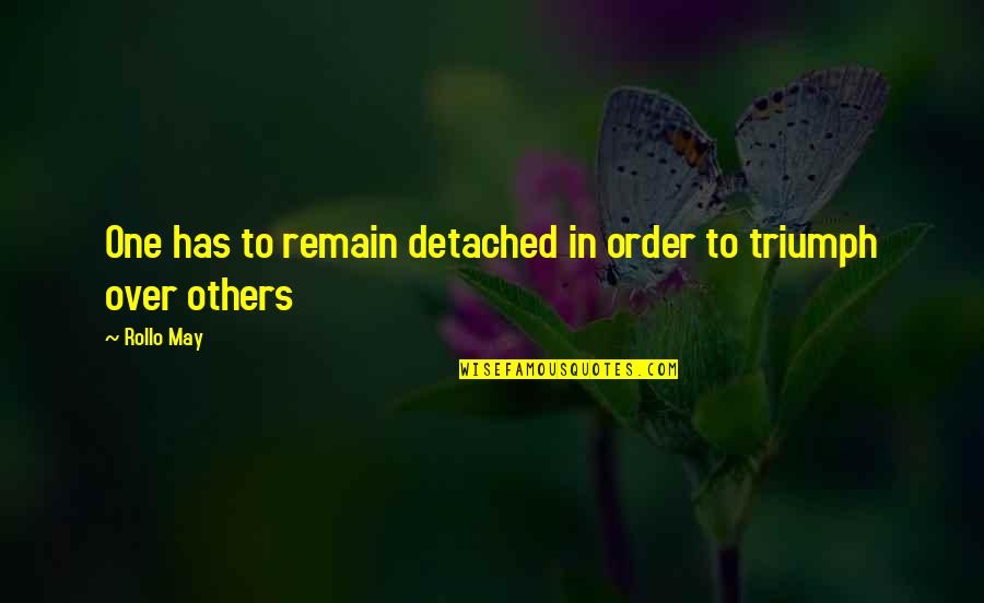 Anesthesia Humorous Quotes By Rollo May: One has to remain detached in order to