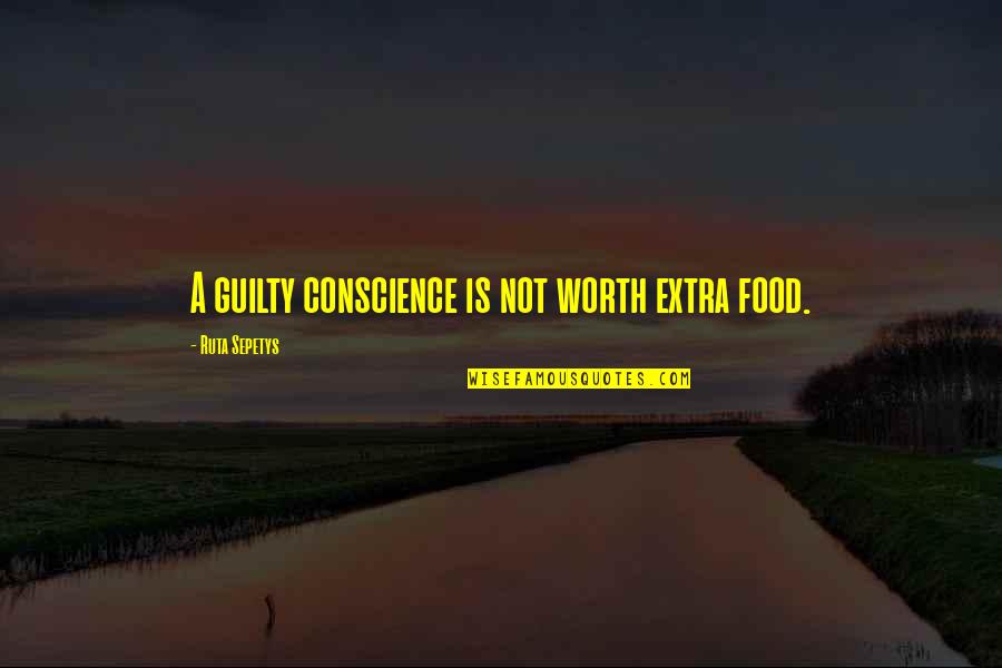 Anesthesia Quotes By Ruta Sepetys: A guilty conscience is not worth extra food.