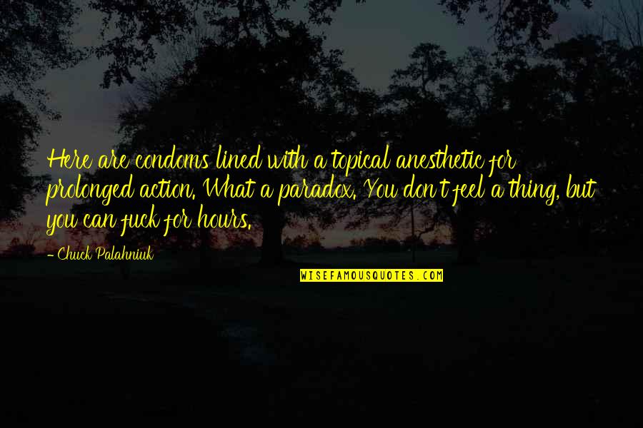 Anesthetic Quotes By Chuck Palahniuk: Here are condoms lined with a topical anesthetic