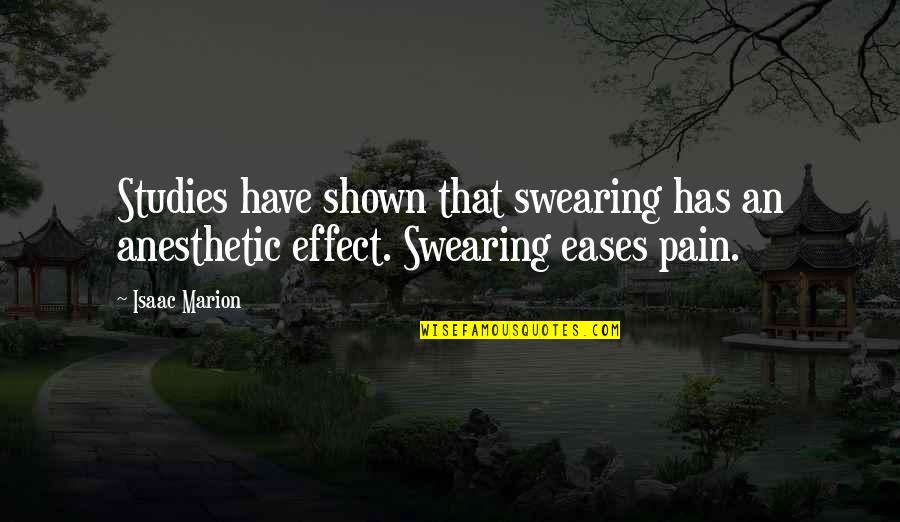 Anesthetic Quotes By Isaac Marion: Studies have shown that swearing has an anesthetic
