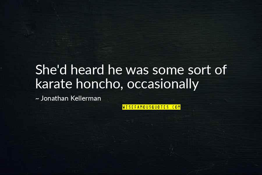 Anesthetics Quotes By Jonathan Kellerman: She'd heard he was some sort of karate Anesthetics Quotes By Jonathan Kellerman: She'd heard he was some sort of karate