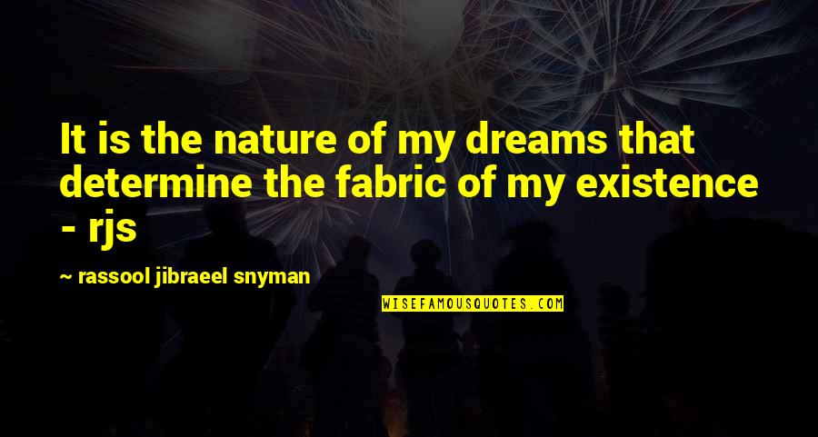 Anesthetist Pronunciation Quotes By Rassool Jibraeel Snyman: It is the nature of my dreams that