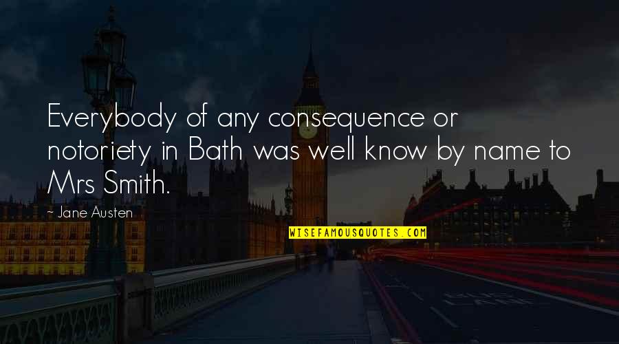 Anesthetizes Quotes By Jane Austen: Everybody of any consequence or notoriety in Bath
