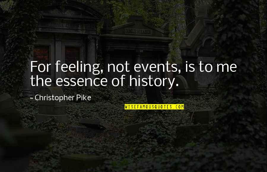 Anesthetizing Synonym Quotes By Christopher Pike: For feeling, not events, is to me the Anesthetizing Synonym Quotes By Christopher Pike: For feeling, not events, is to me the