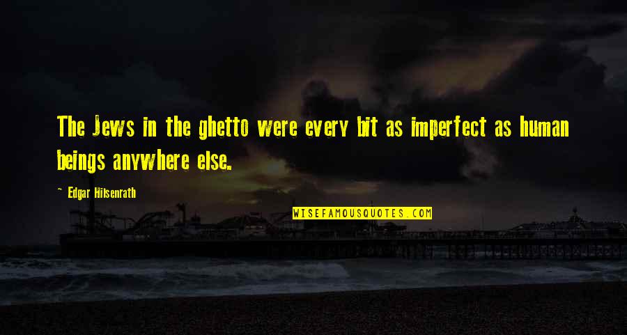 Anestis Arampatzis Quotes By Edgar Hilsenrath: The Jews in the ghetto were every bit Anestis Arampatzis Quotes By Edgar Hilsenrath: The Jews in the ghetto were every bit