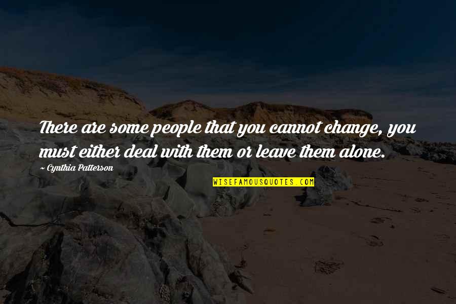 Anestis Quotes By Cynthia Patterson: There are some people that you cannot change,