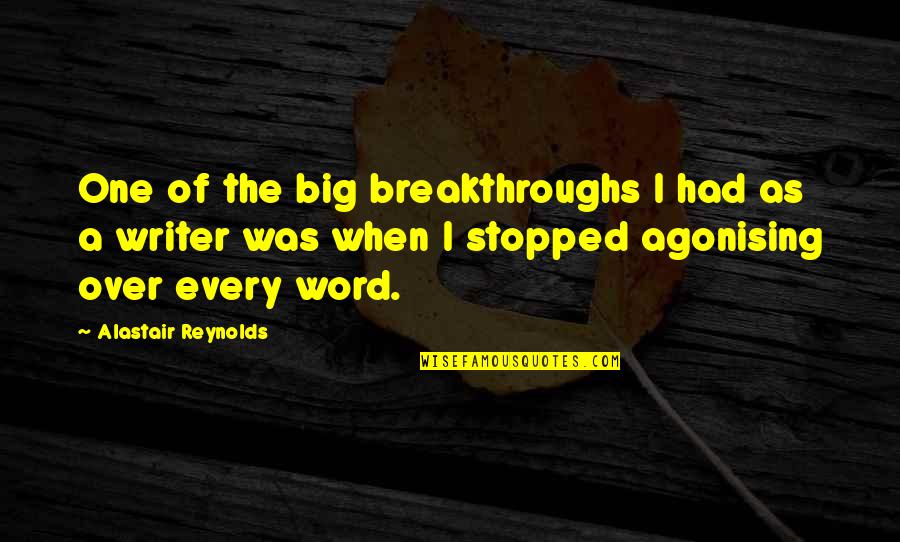 Anette Quotes By Alastair Reynolds: One of the big breakthroughs I had as