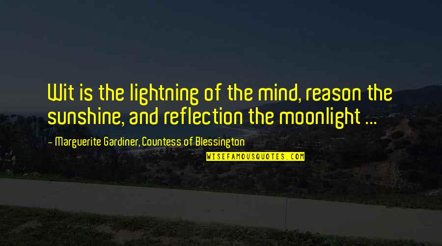 Aneurismal Quotes By Marguerite Gardiner, Countess Of Blessington: Wit is the lightning of the mind, reason