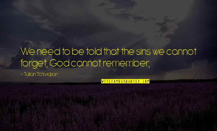 Anew Day Quotes By Tullian Tchividjian: We need to be told that the sins