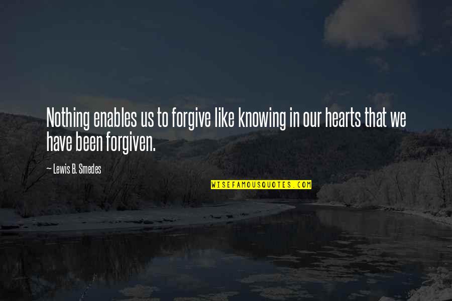 Anexele Quotes By Lewis B. Smedes: Nothing enables us to forgive like knowing in