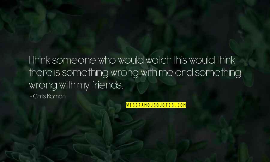 Anf Nge Der Filmmusik Quotes By Chris Kaman: I think someone who would watch this would