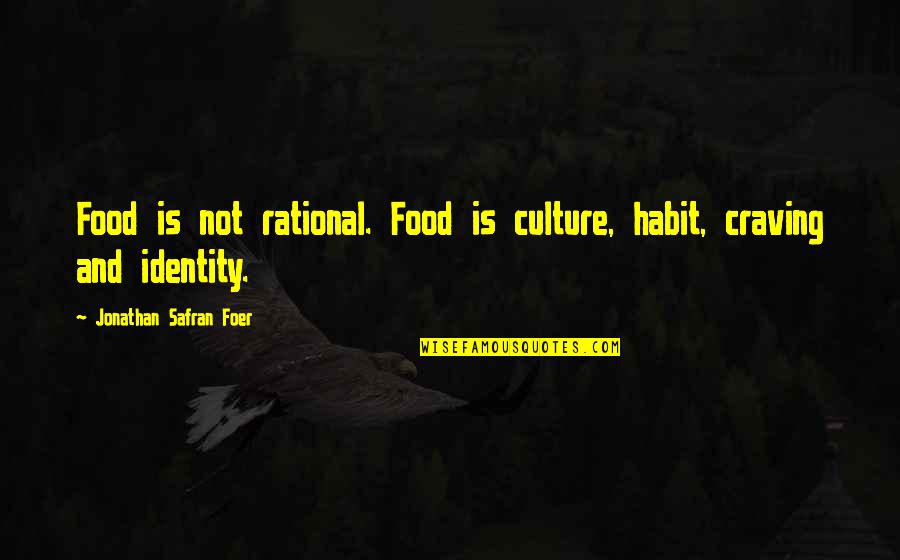 Anf Nge Der Filmmusik Quotes By Jonathan Safran Foer: Food is not rational. Food is culture, habit,