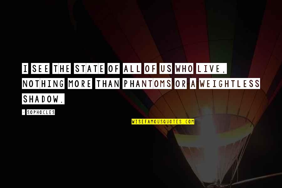 Anf Nge Der Filmmusik Quotes By Sophocles: I see the state of all of us