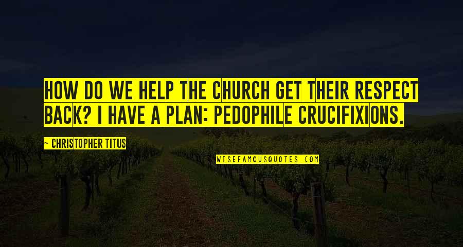 Anfang Quotes By Christopher Titus: How do we help the church get their