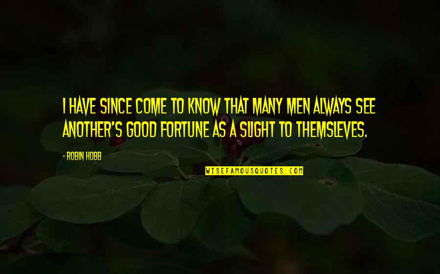 Anfanger Quotes By Robin Hobb: I have since come to know that many Anfanger Quotes By Robin Hobb: I have since come to know that many