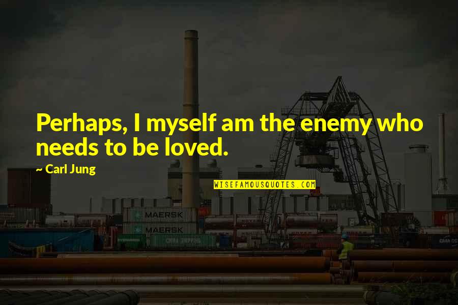 Anfangsbuchstaben Quotes By Carl Jung: Perhaps, I myself am the enemy who needs