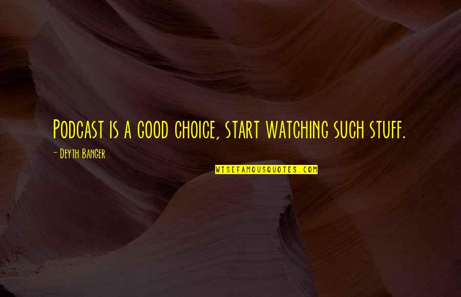 Anfinn Skulevold Quotes By Deyth Banger: Podcast is a good choice, start watching such Anfinn Skulevold Quotes By Deyth Banger: Podcast is a good choice, start watching such
