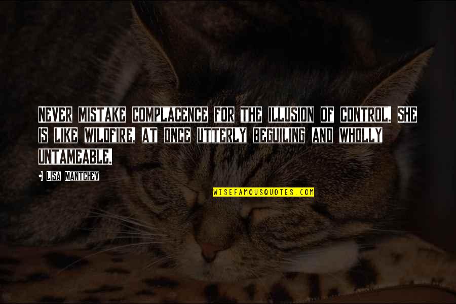 Anflug Alpha Quotes By Lisa Mantchev: Never mistake complacence for the illusion of control.