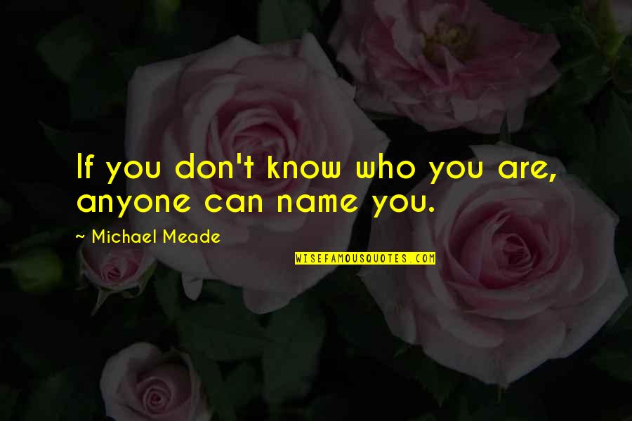 Ang Ayoko Sa Lahat Quotes By Michael Meade: If you don't know who you are, anyone Ang Ayoko Sa Lahat Quotes By Michael Meade: If you don't know who you are, anyone