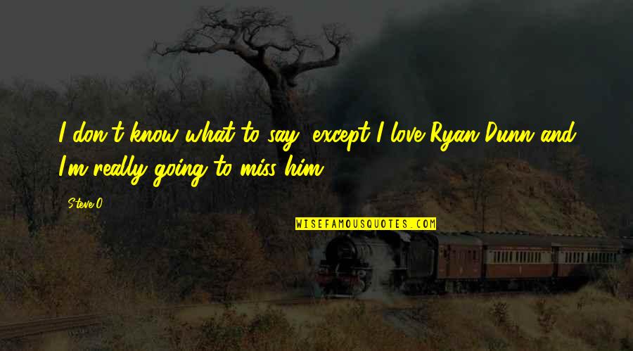 Ang Ayoko Sa Lahat Quotes By Steve-O: I don't know what to say, except I