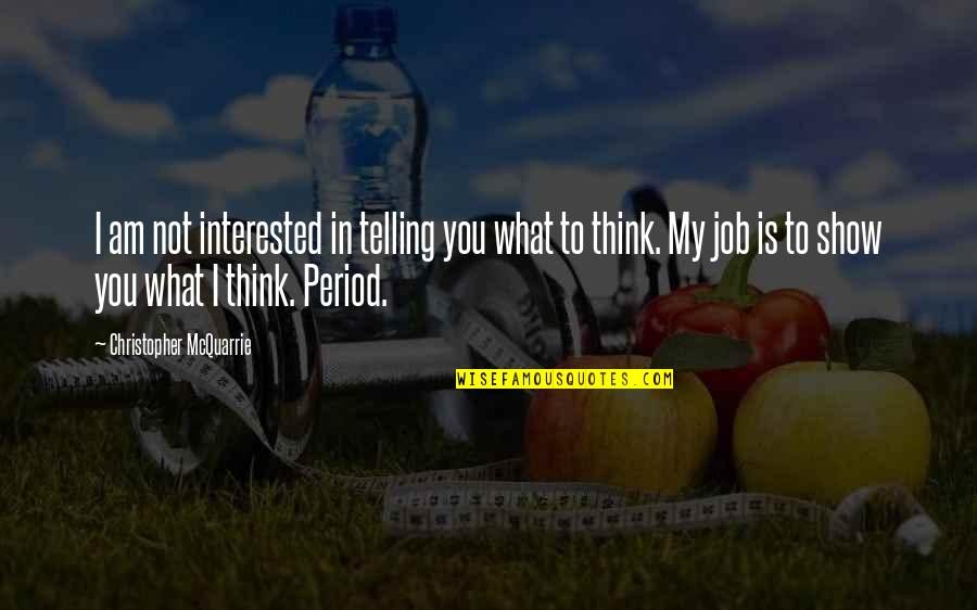 Ang Batang Masunurin Quotes By Christopher McQuarrie: I am not interested in telling you what Ang Batang Masunurin Quotes By Christopher McQuarrie: I am not interested in telling you what