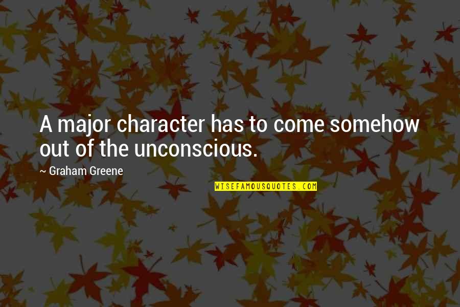 Ang Crush Ko Quotes By Graham Greene: A major character has to come somehow out