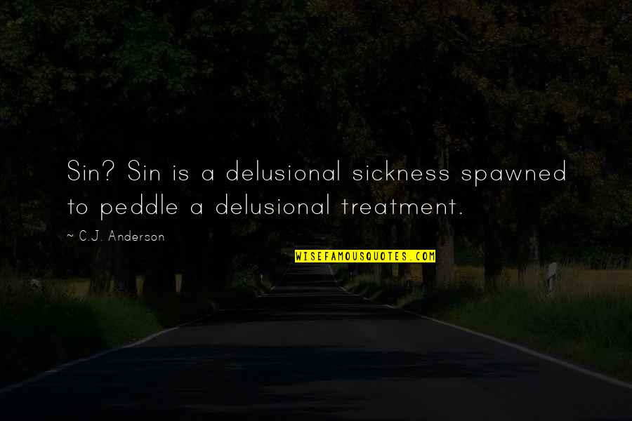 Ang Crush Parang Quotes By C.J. Anderson: Sin? Sin is a delusional sickness spawned to
