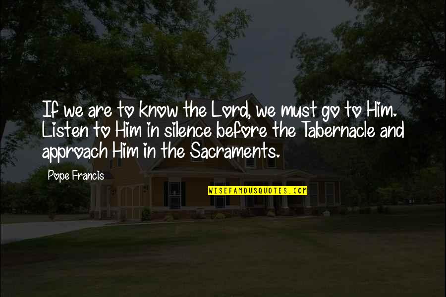 Ang Dagat Quotes By Pope Francis: If we are to know the Lord, we