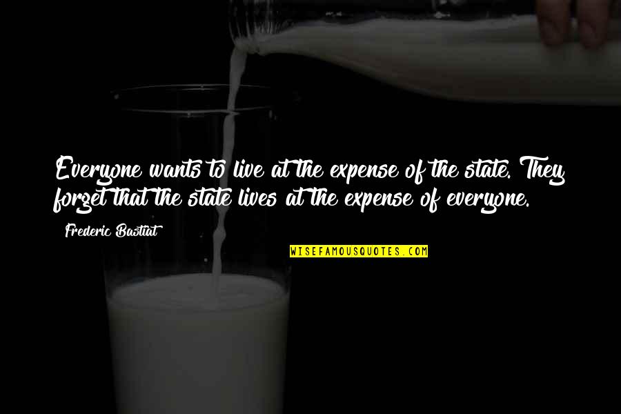Ang Dami Mong Alam Quotes By Frederic Bastiat: Everyone wants to live at the expense of Ang Dami Mong Alam Quotes By Frederic Bastiat: Everyone wants to live at the expense of