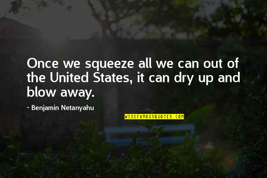 Ang Inet Quotes By Benjamin Netanyahu: Once we squeeze all we can out of