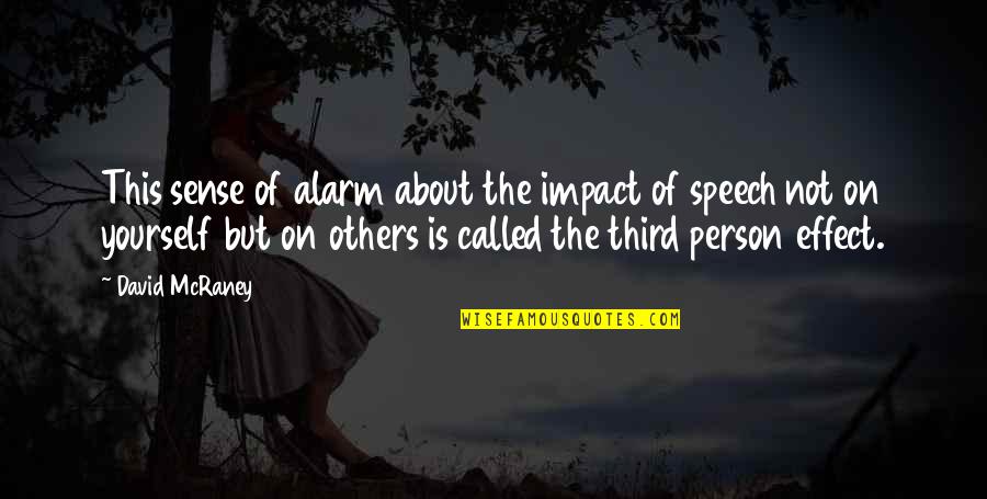 Ang Kaibigan Ay Parang Quotes By David McRaney: This sense of alarm about the impact of Ang Kaibigan Ay Parang Quotes By David McRaney: This sense of alarm about the impact of
