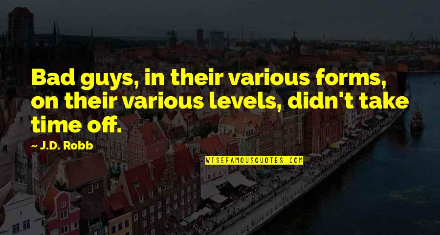 Ang Kasabihan Quotes By J.D. Robb: Bad guys, in their various forms, on their