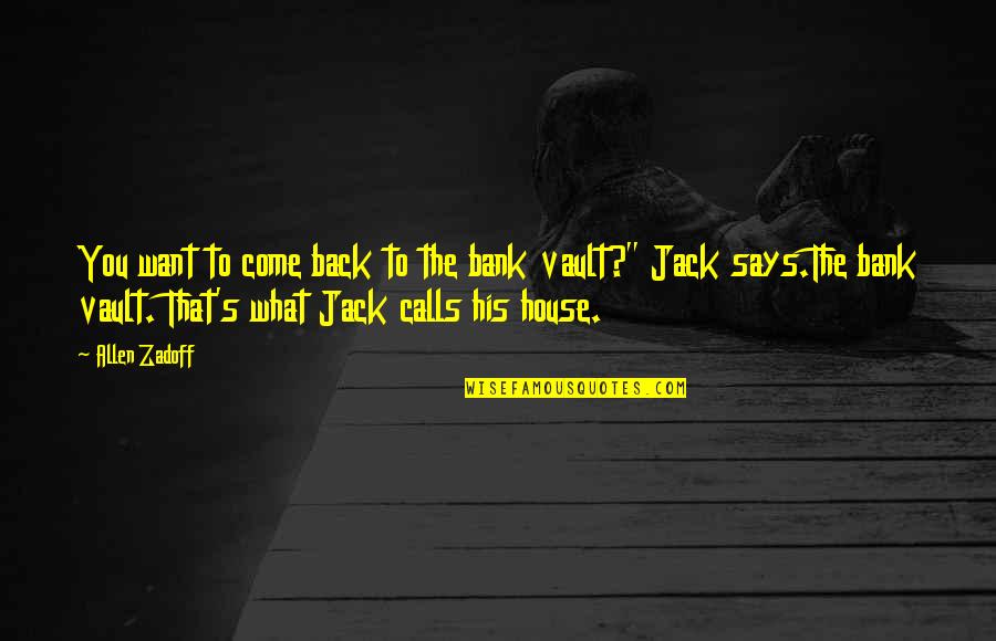 Ang Kasal Quotes By Allen Zadoff: You want to come back to the bank