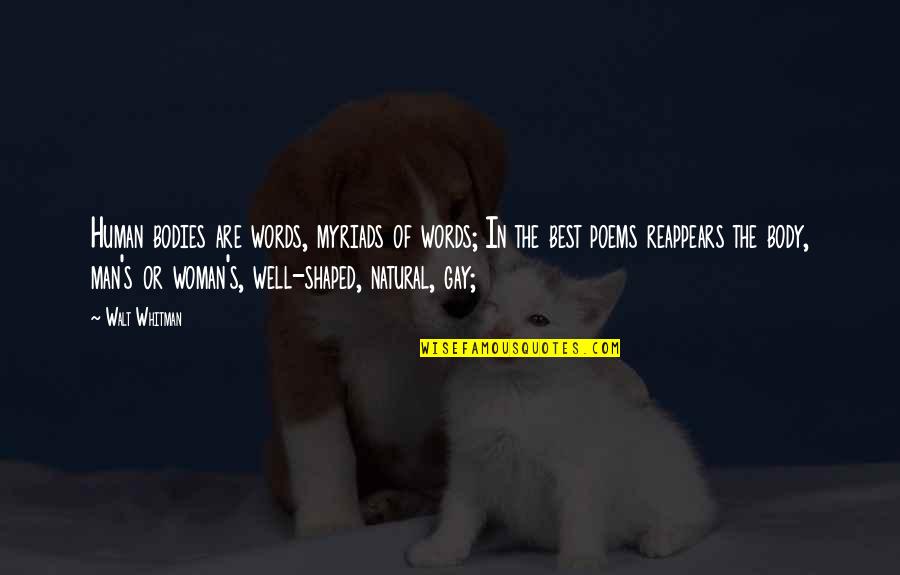 Ang Laban Pag Nasaktan Quotes By Walt Whitman: Human bodies are words, myriads of words; In Ang Laban Pag Nasaktan Quotes By Walt Whitman: Human bodies are words, myriads of words; In