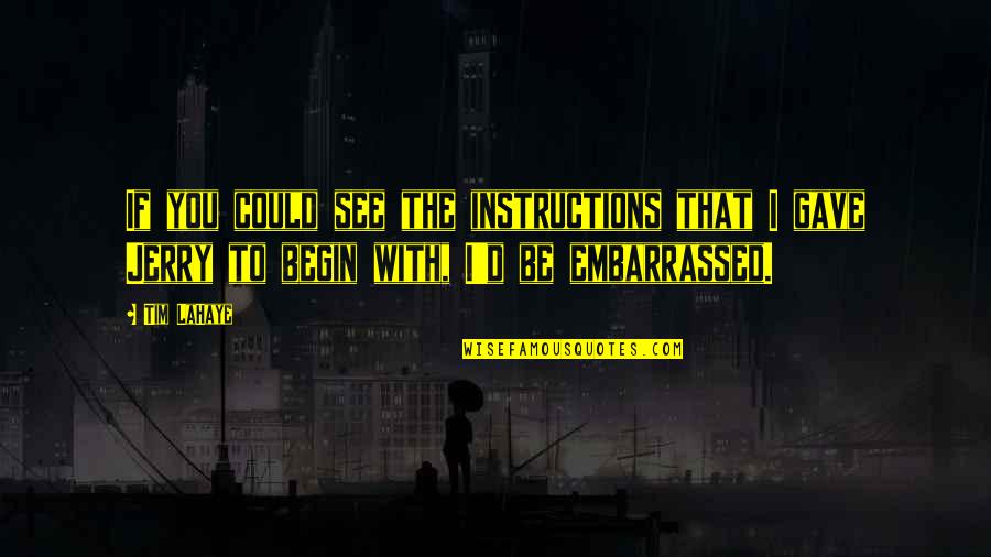 Ang Lalaki Quotes By Tim LaHaye: If you could see the instructions that I