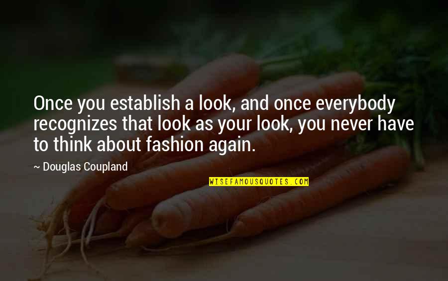 Ang Layo Ng Tingin Quotes By Douglas Coupland: Once you establish a look, and once everybody Ang Layo Ng Tingin Quotes By Douglas Coupland: Once you establish a look, and once everybody
