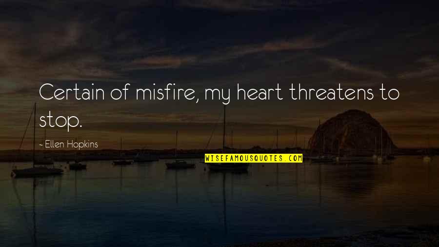 Ang Love Parang Math Quotes By Ellen Hopkins: Certain of misfire, my heart threatens to stop.