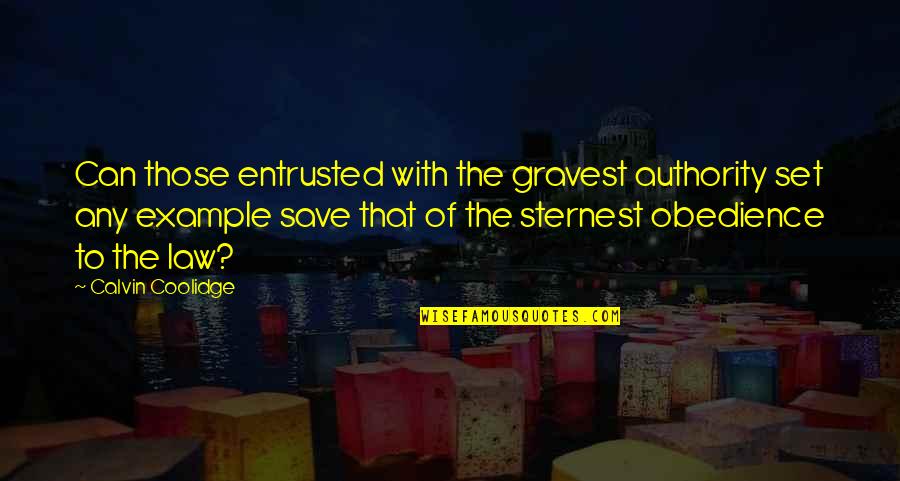 Ang Lugar Quotes By Calvin Coolidge: Can those entrusted with the gravest authority set Ang Lugar Quotes By Calvin Coolidge: Can those entrusted with the gravest authority set