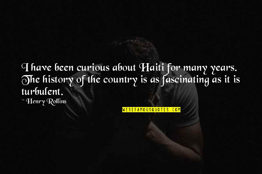 Ang Pag Ibig Ko Sayo Quotes By Henry Rollins: I have been curious about Haiti for many