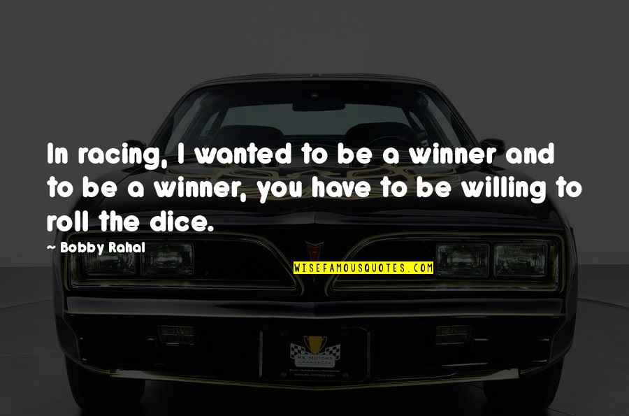 Ang Pagiging Masaya Quotes By Bobby Rahal: In racing, I wanted to be a winner