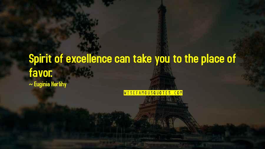 Ang Paglimot Quotes By Euginia Herlihy: Spirit of excellence can take you to the