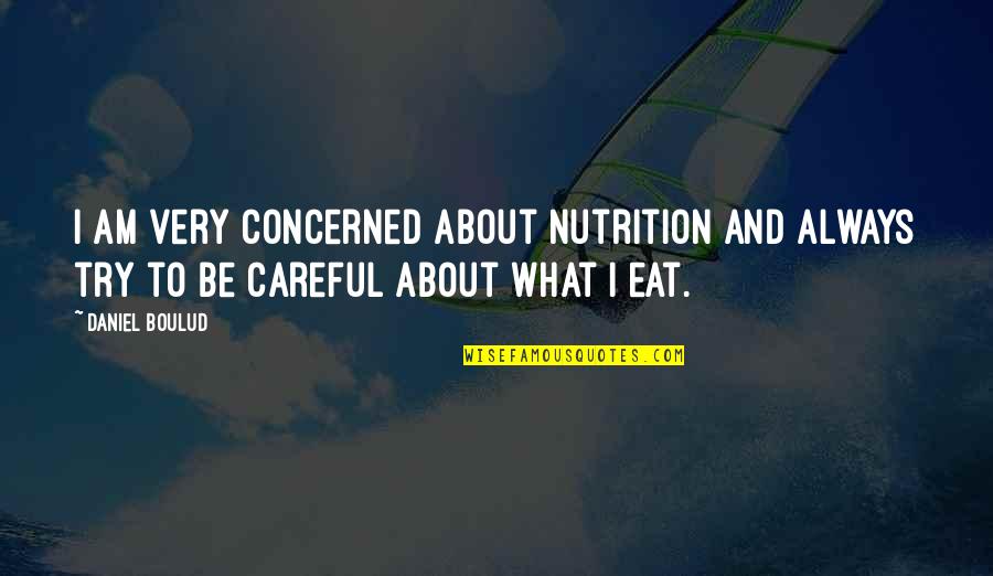 Ang Pagmamahal Ko Sayo Parang Quotes By Daniel Boulud: I am very concerned about nutrition and always