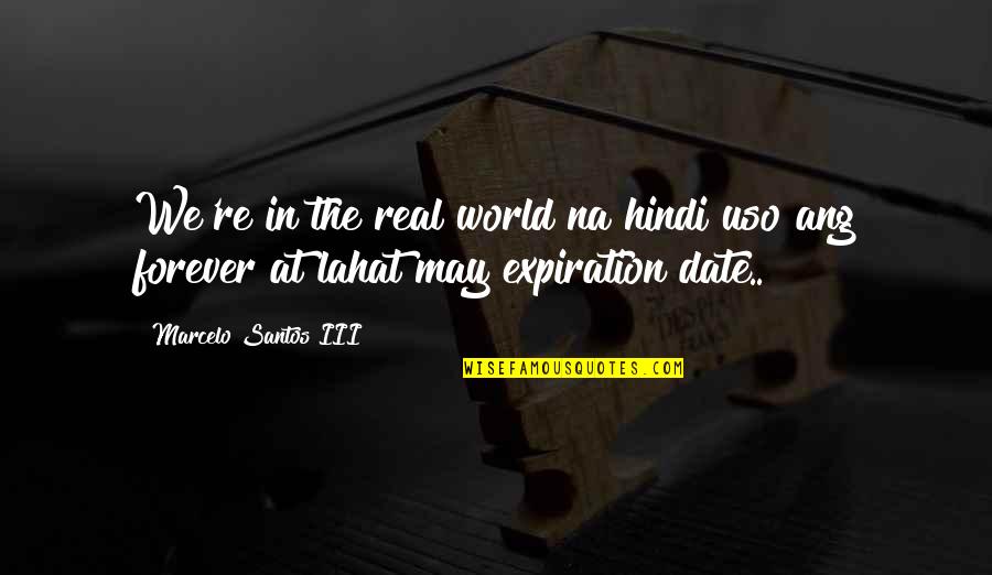 Ang Quotes By Marcelo Santos III: We're in the real world na hindi uso
