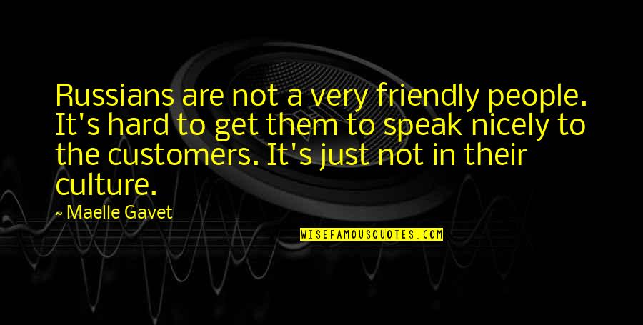 Ang Sa Iyo Ay Akin Quotes By Maelle Gavet: Russians are not a very friendly people. It's Ang Sa Iyo Ay Akin Quotes By Maelle Gavet: Russians are not a very friendly people. It's