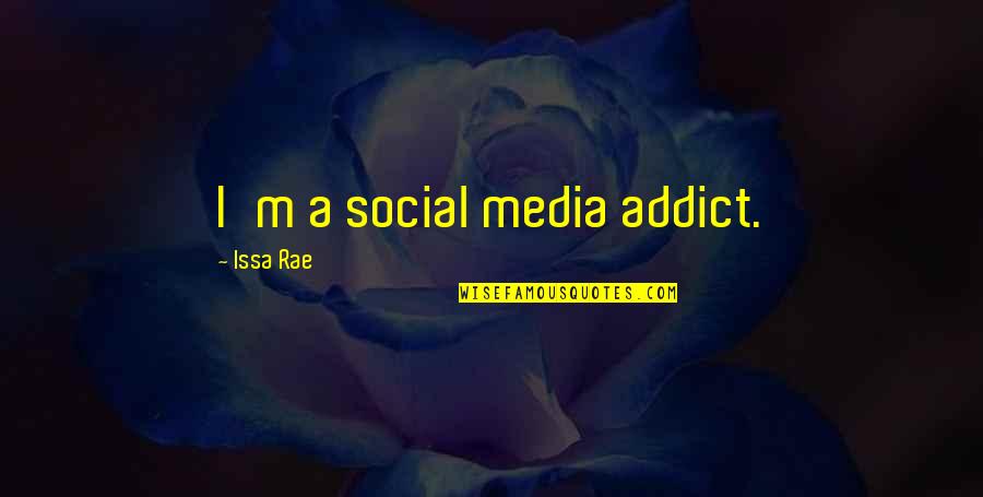 Ang Sama Ng Ugali Mo Quotes By Issa Rae: I'm a social media addict.