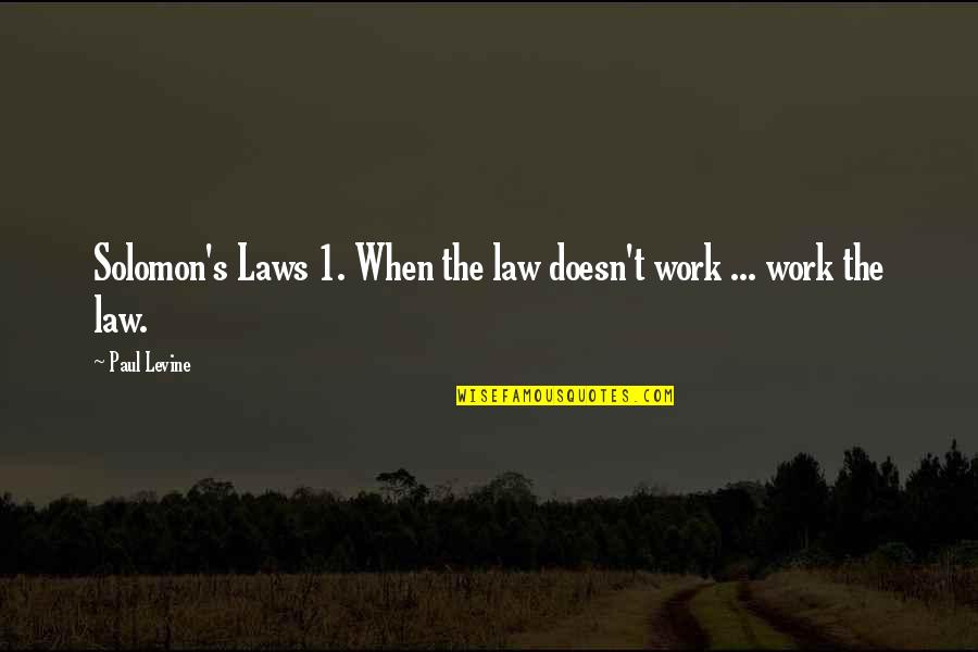 Ang Sarap Maging Bata Quotes By Paul Levine: Solomon's Laws 1. When the law doesn't work