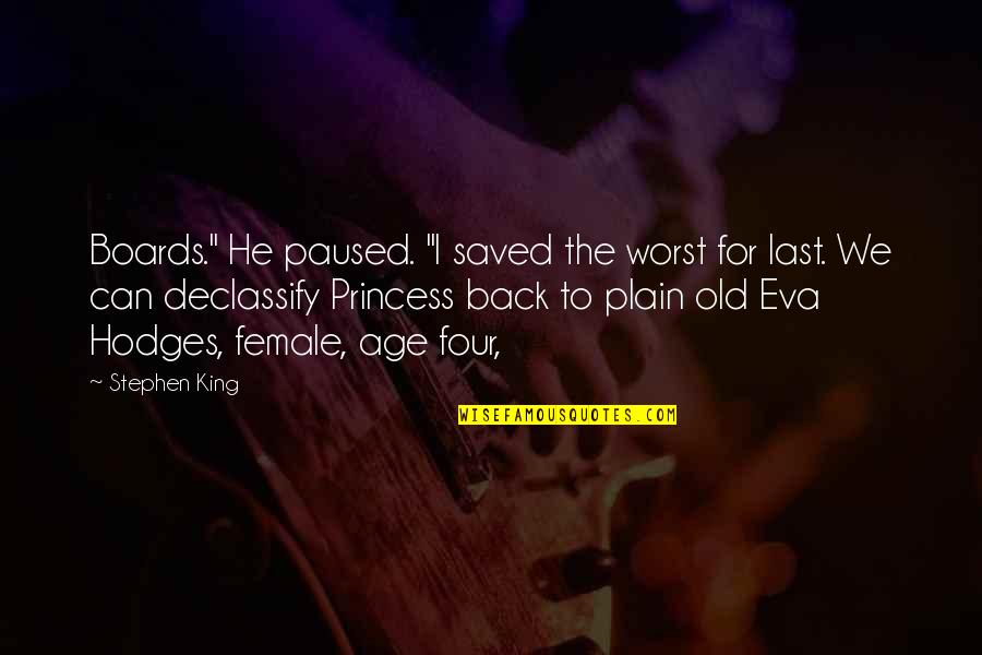 Ang Sarap Maging Bata Quotes By Stephen King: Boards." He paused. "I saved the worst for