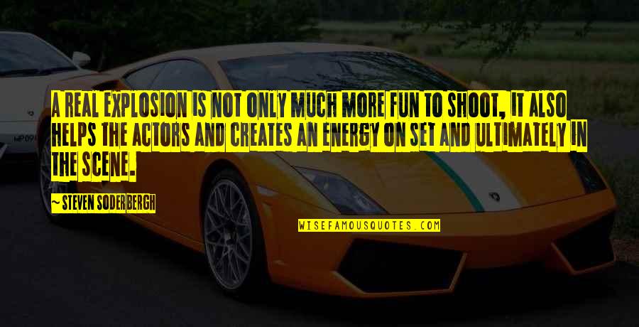 Ang Sarap Mong Magmahal Quotes By Steven Soderbergh: A real explosion is not only much more Ang Sarap Mong Magmahal Quotes By Steven Soderbergh: A real explosion is not only much more